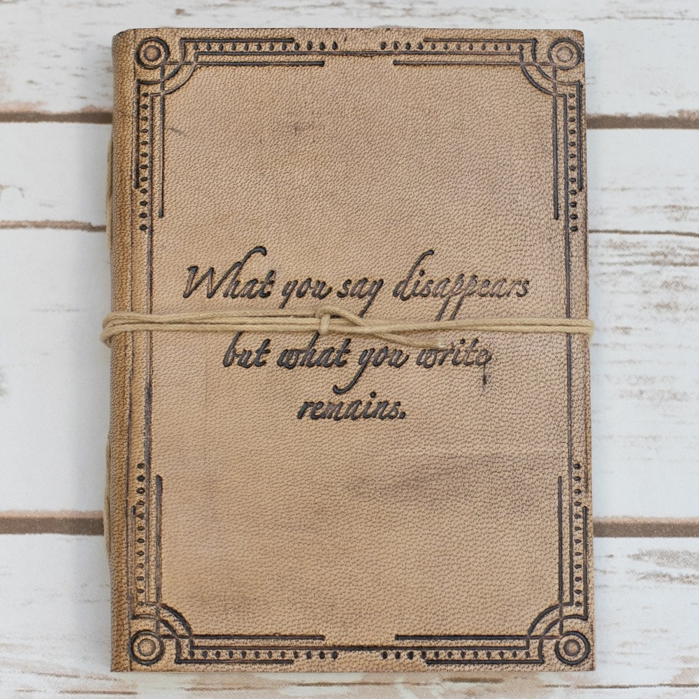“...but what you write remains" Leather Journal
